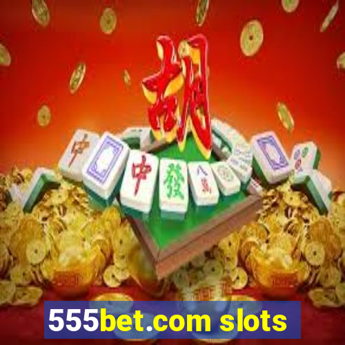 555bet.com slots